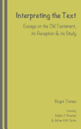 Interpreting the Text: Essays on the Old Testament, Its Reception and Its Study, Edited by Walter J. Houston and Adrian H.W. Curtis