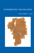 Interpreting Translation: Studies on the LXX and Ezekiel in Honour of Johan Lust