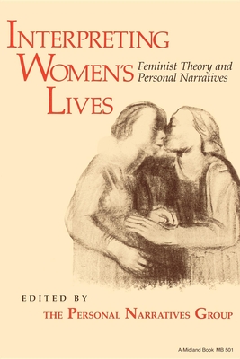 Interpreting Women S Lives: Feminist Theory and Personal Narratives - Personal Narratives Group (Editor)