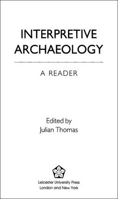 Interpretive Archaeology - Thomas, Julian, Professor (Editor)