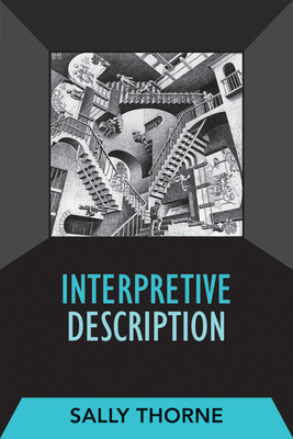 Interpretive Description: Volume 2 - Thorne, Sally, and Sandelowski, Margarete (Foreword by)