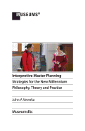 Interpretive Master Planning: Strategies for the New Millennium - Philosophy, Theory and Practice
