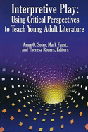 Interpretive Play: Using Critical Perspectives to Teach Young Adult Literature
