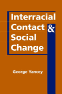 Interracial Contact and Social Change - Yancey, George A