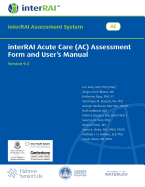 Interrai Acute Care (AC) Assessment Form and User's Manual