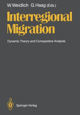 Interregional Migration: Dynamic Theory and Comparative Analysis - Andersson, A E, and Weidlich, Wolfgang (Editor), and Haag, Gnter (Editor)