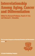 Interrelationship Among Aging, Cancer and Differentiation: Proceedings of the Eighteenth Jerusalem Symposium on Quantum Chemistry and Biochemistry Held in Jerusalem, Israel, April 29-May 2, 1985
