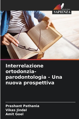 Interrelazione ortodonzia-parodontologia - Una nuova prospettiva - Pathania, Prashant, and Jindal, Vikas, and Goel, Amit