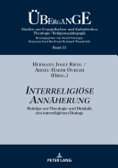 Interreligioese Annaeherung: Beitraege Zur Theologie Und Didaktik Des Interreligioesen Dialogs