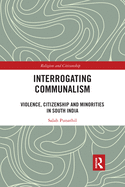 Interrogating Communalism: Violence, Citizenship and Minorities in South India