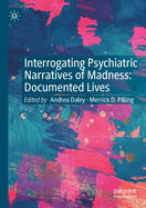 Interrogating Psychiatric Narratives of Madness: Documented Lives
