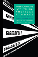 Interrogations into Italian-American Studies: The Francesco and Mary Giambelli Foundation Lectures