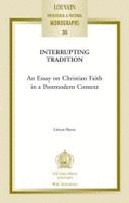 Interrupting Tradition: An Essay on Christian Faith in a Postmodern Context