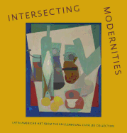 Intersecting Modernities: Latin American Art from the Brillembourg Capriles Collection