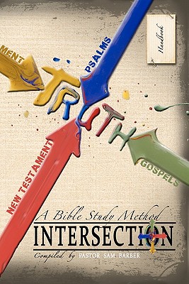 Intersection - A Bible Study Method: Handbook and Companion to Daily Bible Readings - Stewart, Phyllis, and Barber, Pastor Sam