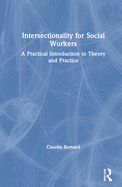 Intersectionality for Social Workers: A Practical Introduction to Theory and Practice