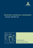 Intersections, Interferences, Interdisciplines: Literature with Other Arts