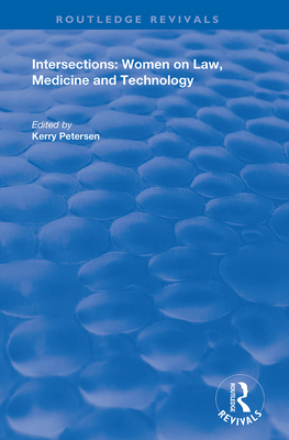 Intersections: Women on Law, Medicine and Technology - Petersen, Kerry (Editor)