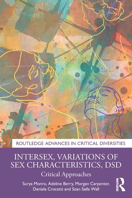 Intersex, Variations of Sex Characteristics, Dsd: Critical Approaches - Monro, Surya, and Berry, Adeline, and Carpenter, Morgan