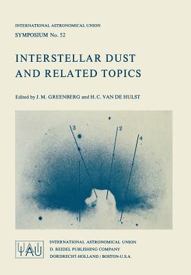 Interstellar Dust and Related Topics - Greenberg, J Mayo, and Hulst, H C Van De