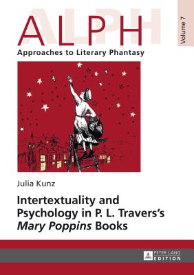 Intertextuality and Psychology in P. L. Travers' Mary Poppins Books - Schenkel, Elmar, and Kunz, Julia
