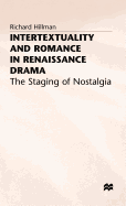 Intertextuality and Romance in Renaissance Drama: The Staging of Nostalgia