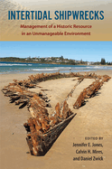 Intertidal Shipwrecks: Management of a Historic Resource in an Unmanageable Environment