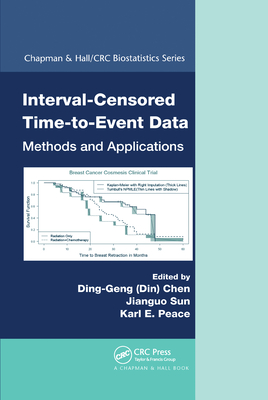 Interval-Censored Time-to-Event Data: Methods and Applications - Chen, Ding-Geng (Din) (Editor), and Sun, Jianguo (Editor), and Peace, Karl E. (Editor)