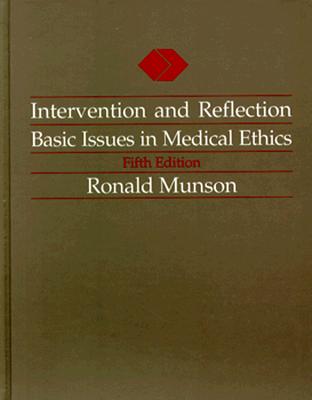 Intervention and Reflection: Basic Issues in Medical Ethics - Munson, Ronald