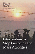 Intervention to Stop Genocide and Mass Atrocities: Council Special Report No. 49, October 2009