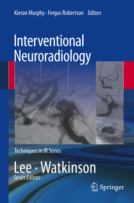 Interventional Neuroradiology - Murphy, Kieran (Editor), and Robertson, Fergus (Editor)