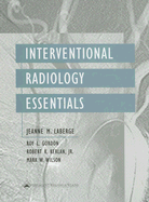 Interventional Radiology Essentials - Gordon, Roy L, and Kerlan, Robert K, Jr., and Wilson, Mark W