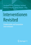 Interventionen Revisited: Friedensethik Und Humanitare Interventionen