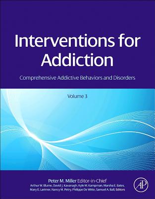Interventions for Addiction: Comprehensive Addictive Behaviors and Disorders, Volume 3 - Miller, Peter M, Ph.D.