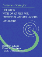 Interventions for Children with or At-Risk for Emotional and Behavioral Disorders