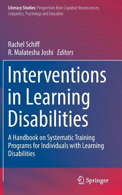 Interventions in Learning Disabilities: A Handbook on Systematic Training Programs for Individuals with Learning Disabilities - Schiff, Rachel (Editor), and Joshi, R Malatesha (Editor)