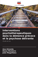 Interventions psychoth?rapeutiques dans la d?mence pr?coce et la psychose d?lirante