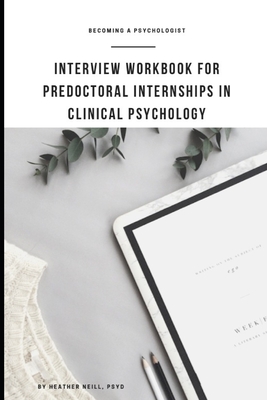Interview Workbook for Predoctoral Internships in Clinical Psychology - Neill, Heather