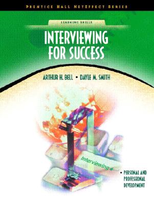 Interviewing for Success (Neteffect Series) - Bell, Arthur H, PhD, and Smith, Dayle