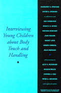 Interviewing Young Children about Body Touch and Handling - Steward, Margaret (Editor), and Steward, David (Editor), and Farquhar, Lisa (Editor)