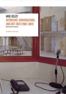 Interviews by Mike Kelley (1986-2004) - Kelley, Mike, and McCarthy, Paul, and Oursler, Tony