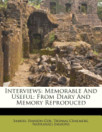 Interviews: Memorable and Useful; From Diary and Memory Reproduced