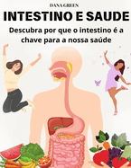 Intestino E Saude: Descubra por que o intestino ? a chave para a nossa sade