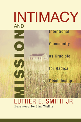 Intimacy and Mission - Smith, Luther E, Jr., and Wallis, Jim (Foreword by)