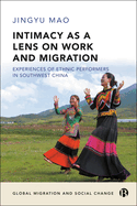 Intimacy as a Lens on Work and Migration: Experiences of Ethnic Performers in Southwest China