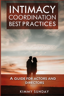Intimacy Coordination Best Practices: A Guide for Actors and Directors - Sunday, Kimmy