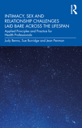 Intimacy, Sex and Relationship Challenges Laid Bare Across the Lifespan: Applied Principles and Practice for Health Professionals