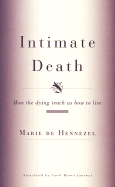 Intimate Death: How the Dying Teach Us How to Live