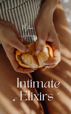 Intimate Elixirs - Helimets, Melani