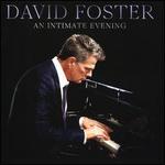 Intimate Evening With David Foster [Live at the Orpheum Theatre, Los Angeles, 2019] [Hi